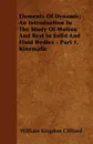 Elements Of Dynamic; An Introduction To The Study Of Motion And Rest In Solid And Fluid Bodies - Part 1. Kinematic - William Kingdon Clifford