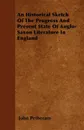 An Historical Sketch Of The Progress And Present State Of Anglo-Saxon Literature In England - John Petheram