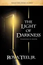 The Light of Darkness, Dialogues in Death - Roy A. Jr. Teel