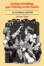 Eating, Drinking, and Visiting in the South. An Informal History - Joe Gray Taylor