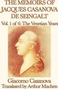 The Memoirs of Jacques Casanova de Seingalt Vol. 1 the Venetian Years - Giacomo Casanova, Arthur Machen