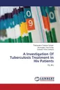 A Investigation of Tuberculosis Treatment in HIV Patients - Panneer Selvam Theivendren, Siva Kumar Arumugam, Ganapat Gawade Pritee