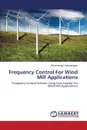 Frequency Control For Wind Mill Applications - Jambulingam Vikramarajan