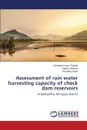 Assessment of rain water harvesting capacity of check dam reservoirs - Tripathi Sandeep Kumar, Sharma Babloo, Raha Priyankar