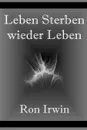 Leben, sterben, wieder Leben - Ron Irwin