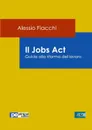 Il Jobs Act - Alessio Fiacchi