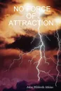 NO FORCE OF ATTRACTION - John Hildreth Atkins