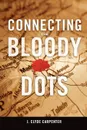 Connecting the Bloody Dots - J. Clyde Carpenter