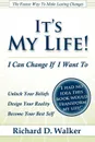 It's My Life! I Can Change If I Want To - Richard Walker