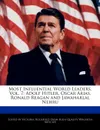 Most Influential World Leaders, Vol. 7. Adolf Hitler, Oscar Arias, Ronald Reagan and Jawaharlal Nehru - Victoria Hockfield