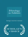 Ethnology in Folklore - Scholar's Choice Edition - George Laurence Gomme