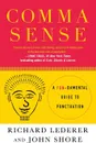 Comma Sense. A Fundamental Guide to Punctuation - Richard Lederer, John Shore