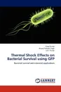 Thermal Shock Effects on Bacterial Survival using GFP - Vinay Kumar, Anand Prakash Singh, Lalit Kumar