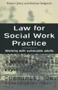 Law for Social Work Practice. Working with Vulnerable Adults - Robert Johns, Andrew Sedgwick