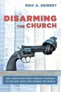 Disarming the Church - Eric A. Seibert