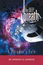 The Deep Breath. A Paladin's Tale - Dr Anthony G. Johnson