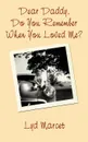 Dear Daddy, Do You Remember When You Loved Me? - Lyd Marcet