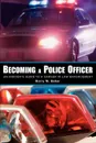 Becoming a Police Officer. An Insider's Guide to a Career in Law Enforcement - Barry M. Baker