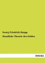 Staatliche Theorie des Geldes - Georg Friedrich Knapp