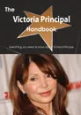 The Victoria Principal Handbook - Everything You Need to Know about Victoria Principal - Emily Smith