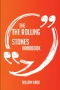 The The Rolling Stones Handbook - Everything You Need To Know About The Rolling Stones - William Knox