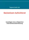 Basiswissen Aufsichtsrat - Stephan Martin Feil