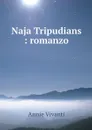 Naja Tripudians : romanzo - Annie Vivanti