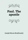 Paul. The apostle - Joseph Bevan Braithwaite