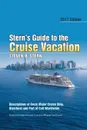 Stern's Guide to the Cruise Vacation. 2017 Edition: Descriptions of Every Major Cruise Ship, Riverboat and Port of Call Worldwide. - Steven B. Stern