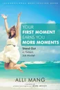 Your First Moment Earns You More Moments. Stand Out in Today's Job Market - Alli Mang