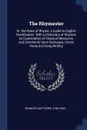 The Rhymester. Or, the Rules of Rhyme. a Guide to English Versification. With a Dictionary of Rhymes, an Examination of Classical Measures, and Comments Upon Burlesque, Comic Verse and Song-Writing - Brander Matthews, Tom Hood