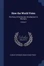 How the World Votes. The Story of Democratic Development in Elections; Volume 2 - Charles Seymour, Donald Paige Frary