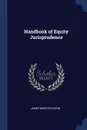 Handbook of Equity Jurisprudence - James Webster Eaton