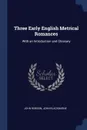 Three Early English Metrical Romances. With an Introduction and Glossary - John Robson, John Blackburne