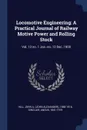 Locomotive Engineering. A Practical Journal of Railway Motive Power and Rolling Stock: Vol. 13 no. 1 Jan.-no. 12 Dec. 1900 - John A. 1858-1916 Hill, Angus Sinclair