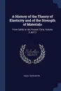 A History of the Theory of Elasticity and of the Strength of Materials. From Galilei to the Present Time, Volume 2, part 2 - Isaac Todhunter