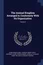 The Animal Kingdom Arranged in Conformity With Its Organization; Volume 4 - John Edward Gray, George Robert Gray, Georges Cuvier