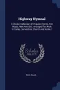 Highway Hymnal. A Choice Collection Of Popular Hymns And Music, New And Old ; Arranged For Work In Camp, Convention, Church And Home / - Reid Isaiah.