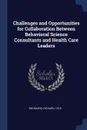 Challenges and Opportunities for Collaboration Between Behavioral Science Consultants and Health Care Leaders - Richard Beckhard