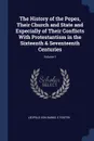 The History of the Popes, Their Church and State and Especially of Their Conflicts With Protestantism in the Sixteenth & Seventeenth Centuries; Volume 1 - Leopold von Ranke, E Foster