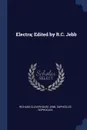 Electra; Edited by R.C. Jebb - Richard Claverhouse Jebb, Sophocles Sophocles