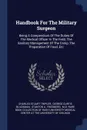 Handbook For The Military Surgeon. Being A Compendium Of The Duties Of The Medical Officer In The Field, The Sanitary Management Of The Camp, The Preparation Of Food, Etc - Charles Stuart Tripler