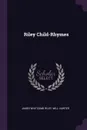 Riley Child-Rhymes - James Whitcomb Riley, Will Vawter