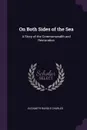 On Both Sides of the Sea. A Story of the Commonwealth and Restoration - Elizabeth Rundle Charles