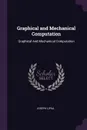 Graphical and Mechanical Computation. Graphical And Mechanical Computation - Joseph Lipka