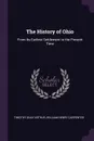 The History of Ohio. From Its Earliest Settlement to the Present Time - Timothy Shay Arthur, William Henry Carpenter