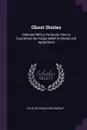 Ghost Stories. Collected With a Particular View to Counteract the Vulgar Belief in Ghosts and Apparitions - Felix Octavius Carr Darley