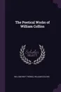 The Poetical Works of William Collins - William Moy Thomas, William Collins