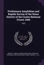 Preliminary Amphibian and Reptile Survey of the Sioux District of the Custer National Forest. 1994: 1995 - James D Reichel, Montana Natural Heritage Program