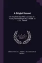 A Bright Sunset. Or, Recollections of the Last Days of a Young Football Player .W.E. Riddell, by C.E.L. Riddell. - Charlotte Eliza L. Riddell, William Easton Riddell